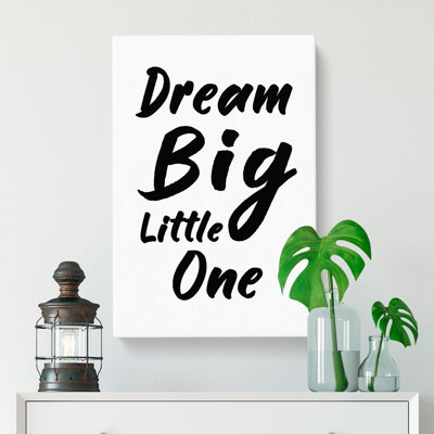 Dream Big Little One - Wrapped Canvas