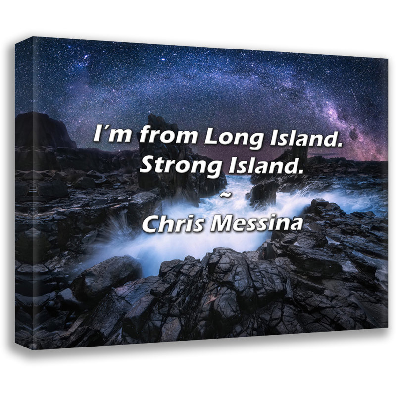 Citation de Chris Messina: «I'm from Long Island. Île forte., H 20 po x l 24 po