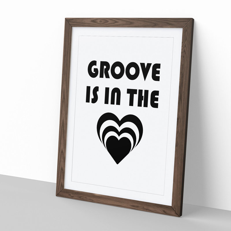 Groove Is in the Heart - Picture Frame Typography, 48cm H x 36cm W x 2cm D, Walnut Framed