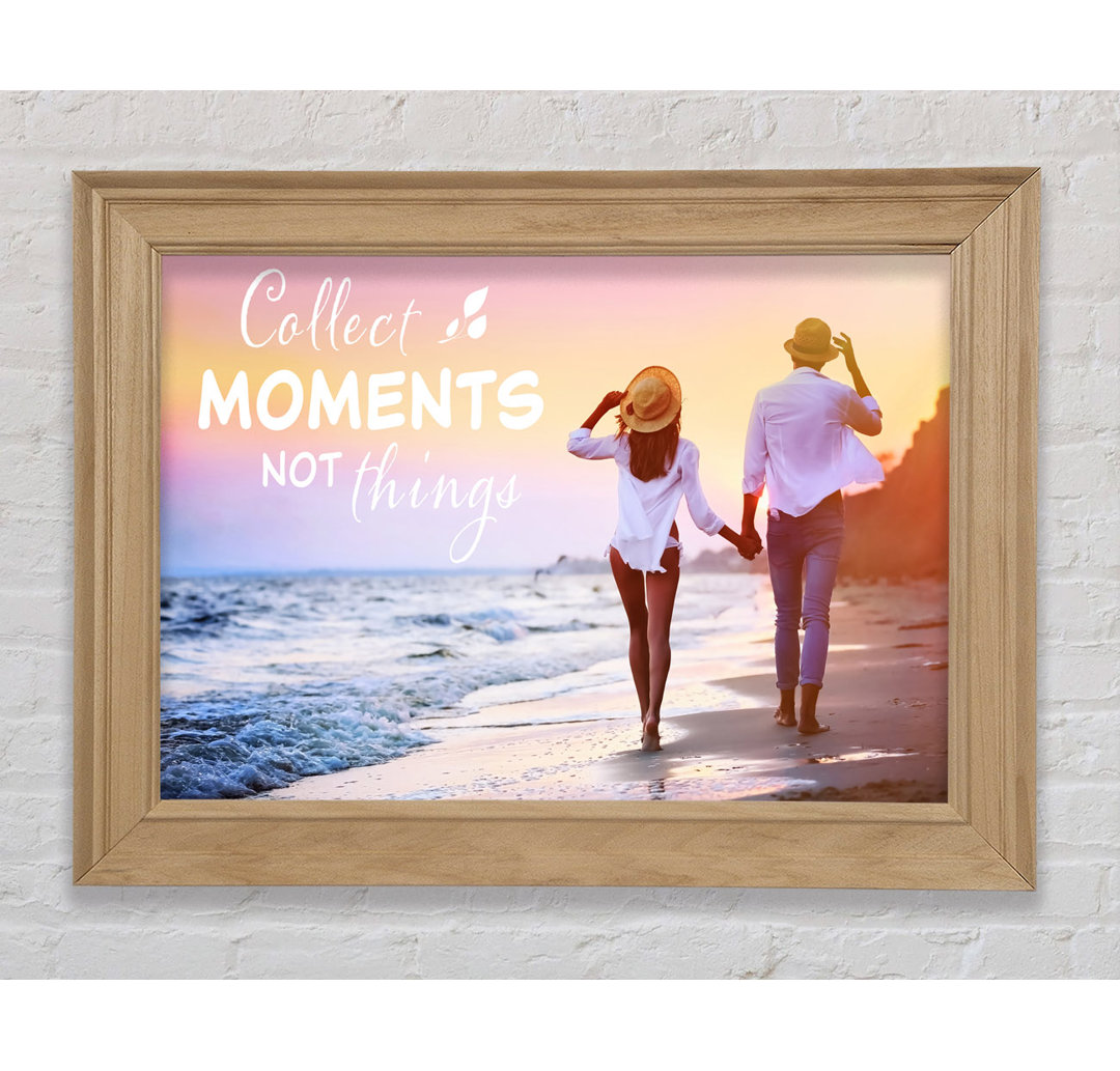 Collect Moments Not Things - Einzelne Bilderrahmen Kunstdrucke