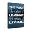 Toile inspirante, «The Past Is A Place Of Apprendre»-377668759