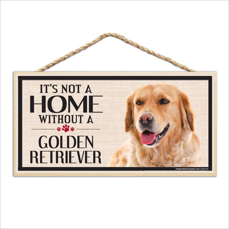 Ce n'est pas une maison sans notre signe Golden Retriever