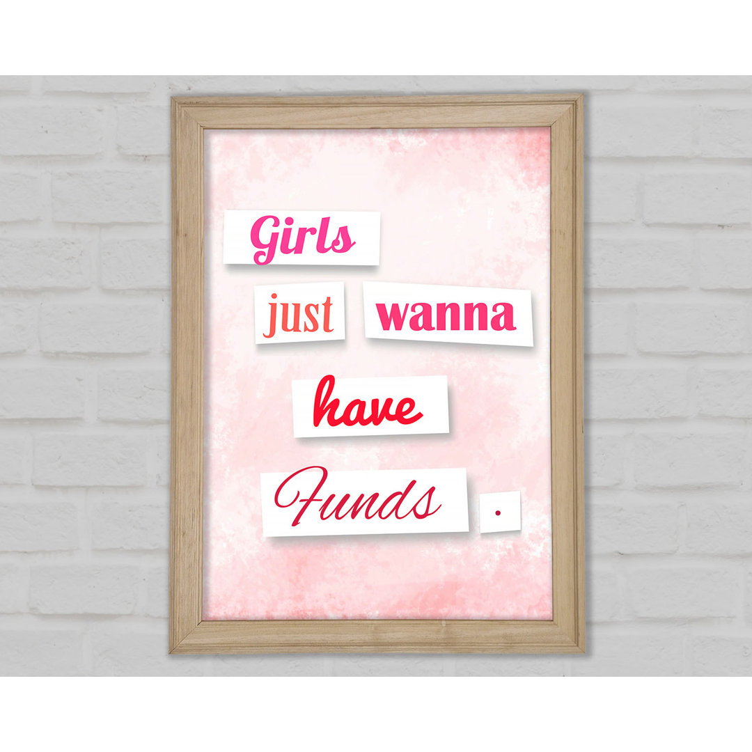 Girls Just Wanna Have Funds - Einzelne Bilderrahmen Kunstdrucke