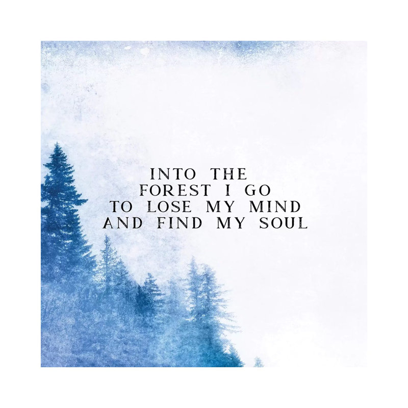 Into The Forest I Go To Lose My Mind And Find My Soul by Nature Magick - Wrapped Canvas Print