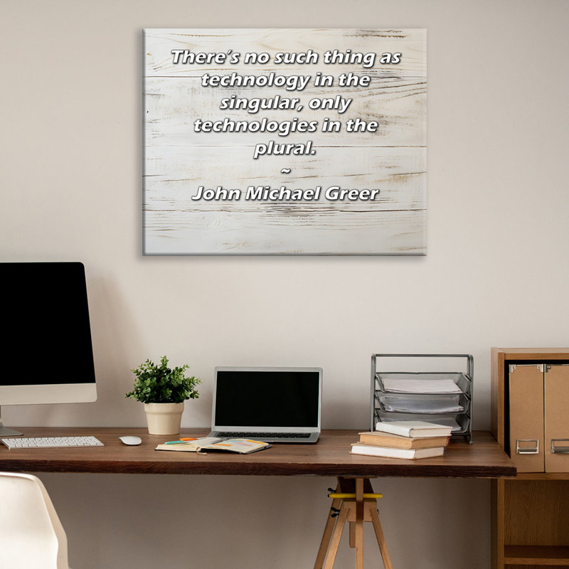 ArtsyQuotes Gallery Wrapped Canvas By John Michael Greer: "There’s no such thing as technology in the singular, only technologies in the plural."