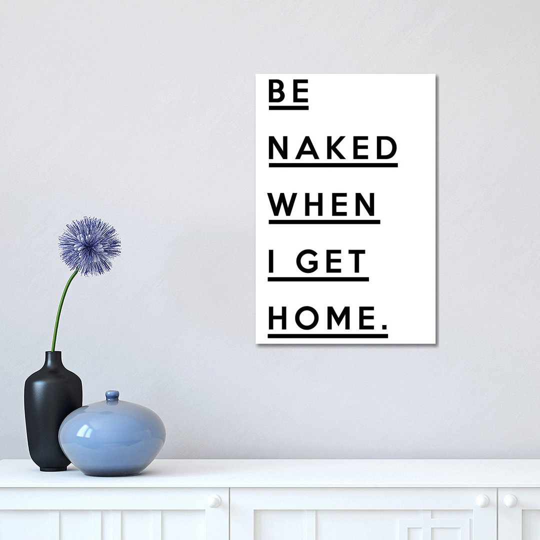 Be Naked When I Get Home by Honeymoon Hotel - Wrapped Canvas Print