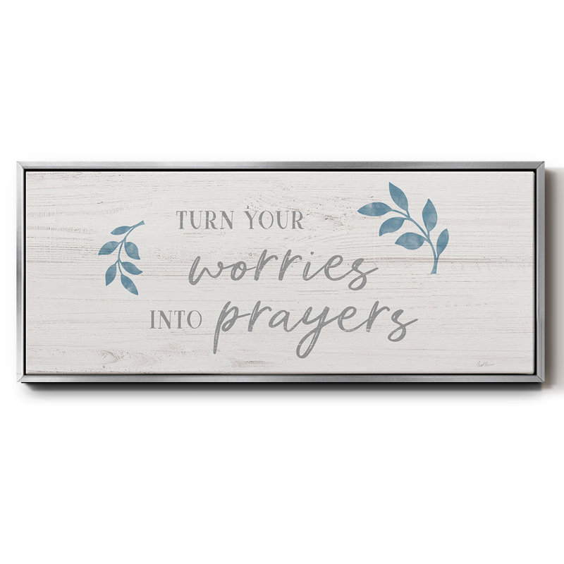 «Worries into Prayers», toile encadrée, H 20 po x l 50 po