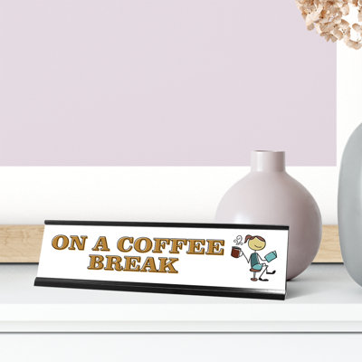 On A Coffee Break Nameplate Desk Sign