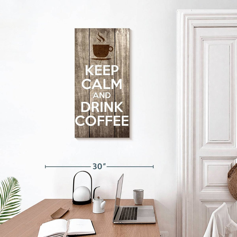 Keep Calm Drink Coffee, H 30 po x l 15 po
