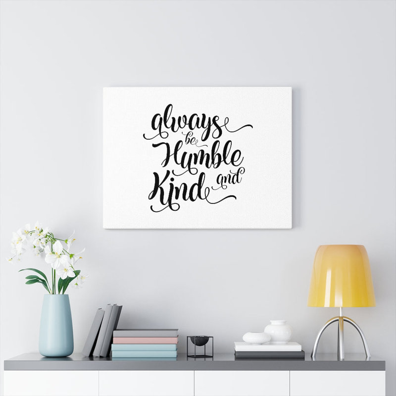 Always Be Humble - Wrapped Canvas Print, 30cm H x 41cm W