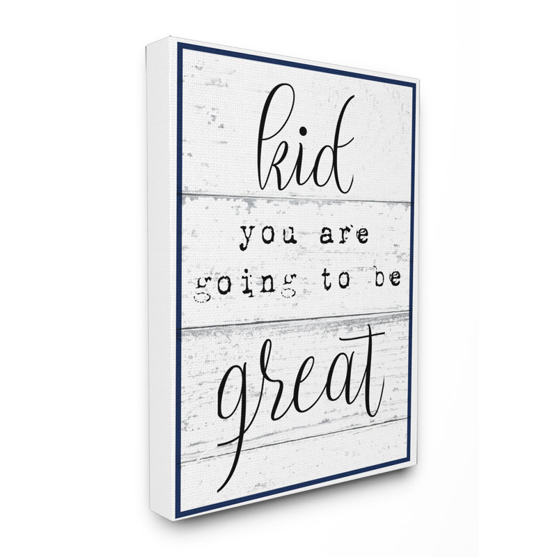 Reproduction d’art sur toile, "Kid you are gonna be great", Toile tendue, H 30 po x l 24 po