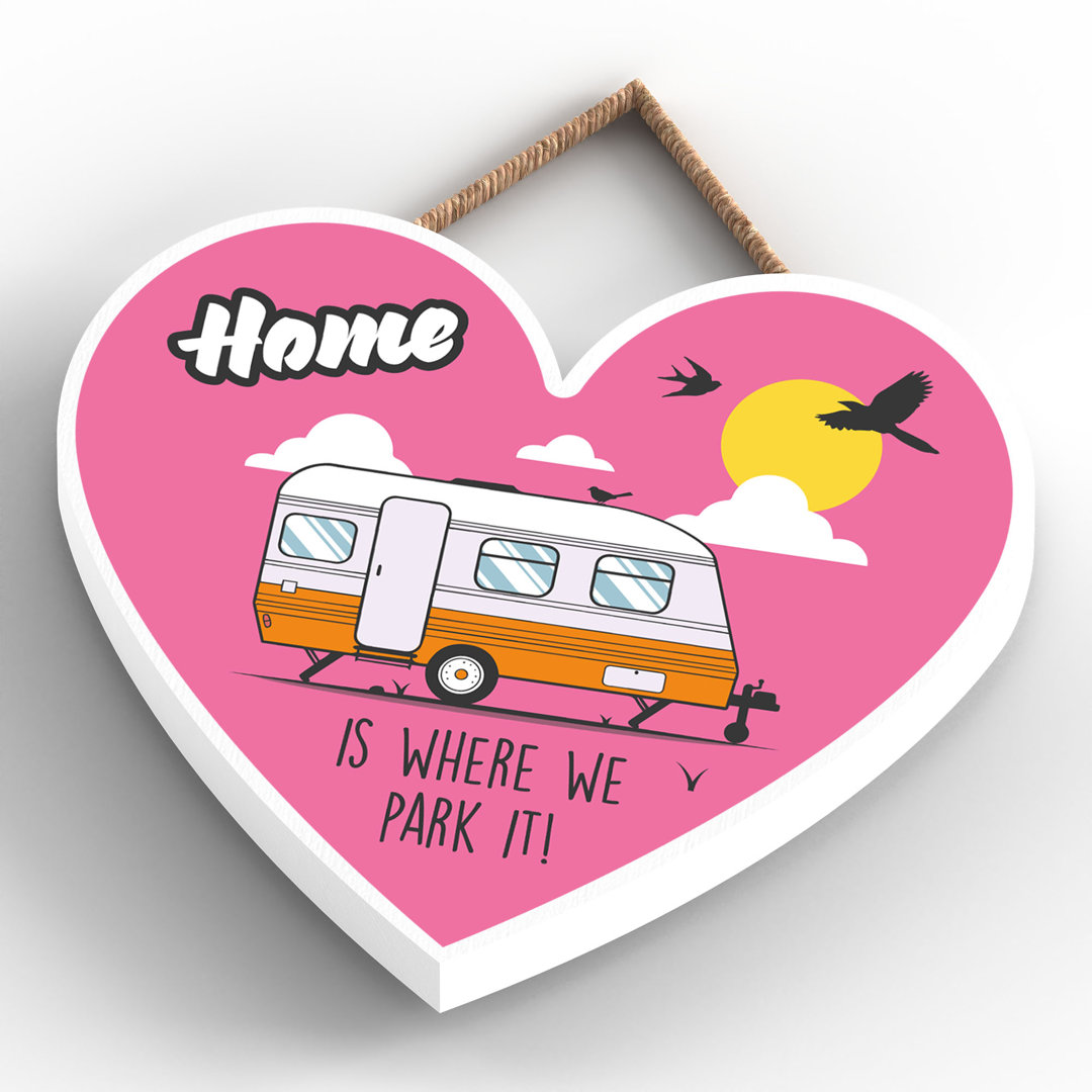 Caravan Home We Park It - Print on MDF
