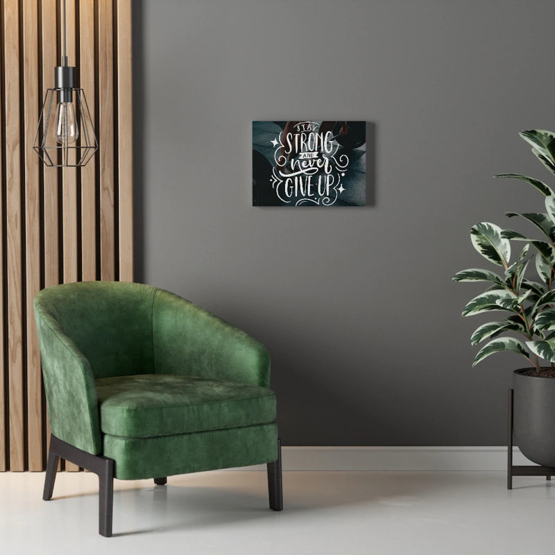 Stay Strong and Never Give up 1 Piece Wrapped Canvas Wall Art, 28cm H x 36cm W