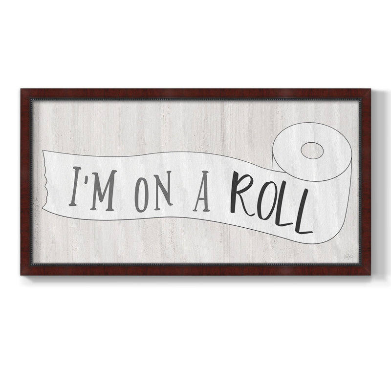 I'm On A Roll " I'm On A Roll ", 25" H x 45" W x 2.5" D