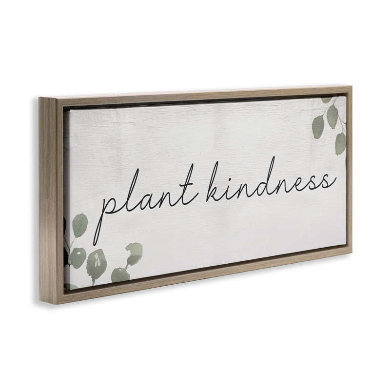  Plant Kindness Phrase Framed Floater Canvas Wall Art by Daphne Polselli, H 14 po x l 31 po, Cadre flottant orme Montalcino