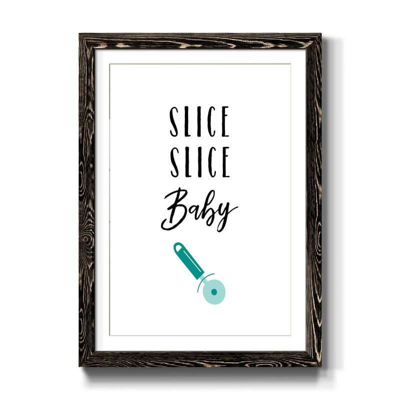 «Slice Slice Baby», reproduction d'art textuel sur papier encadré, H 31,5 po x l 23,5 po x P 1,5 po, Noir