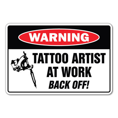 Tattoo Artist At Work Warning Sign Studio Piercing Body Art