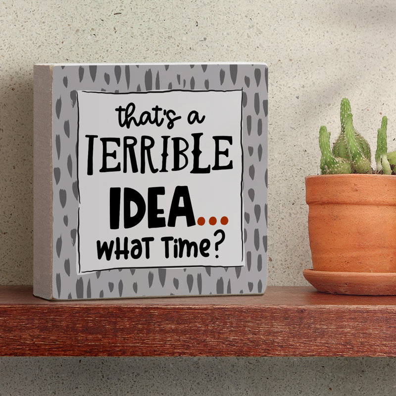 Terrible Idea Wood Box Sign