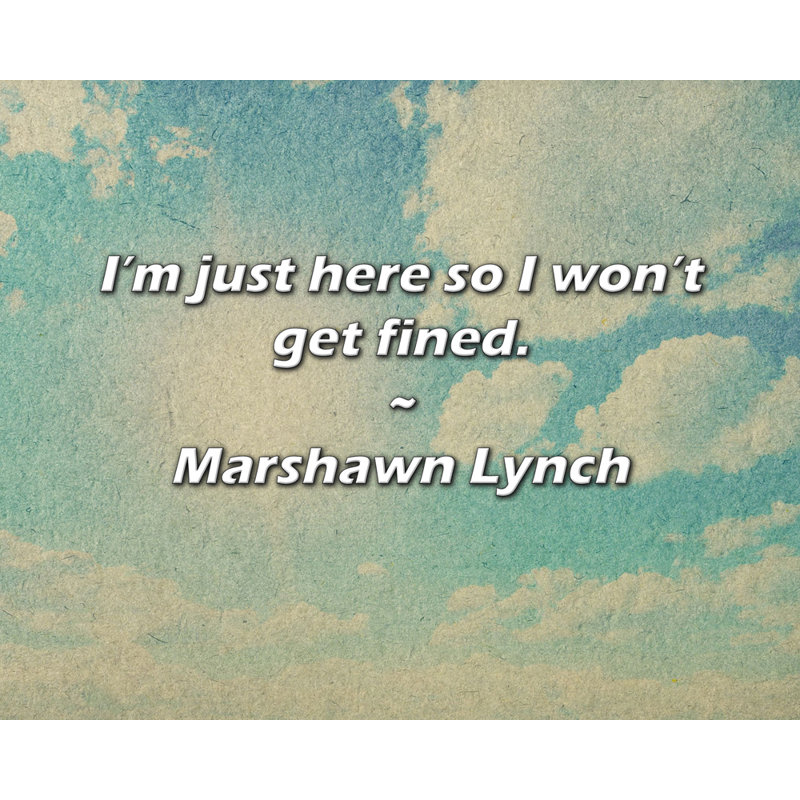 Citation de Marshawn Lynch: «Je suis juste là pour ne pas avoir d'amende., H 26 po x l 32 po