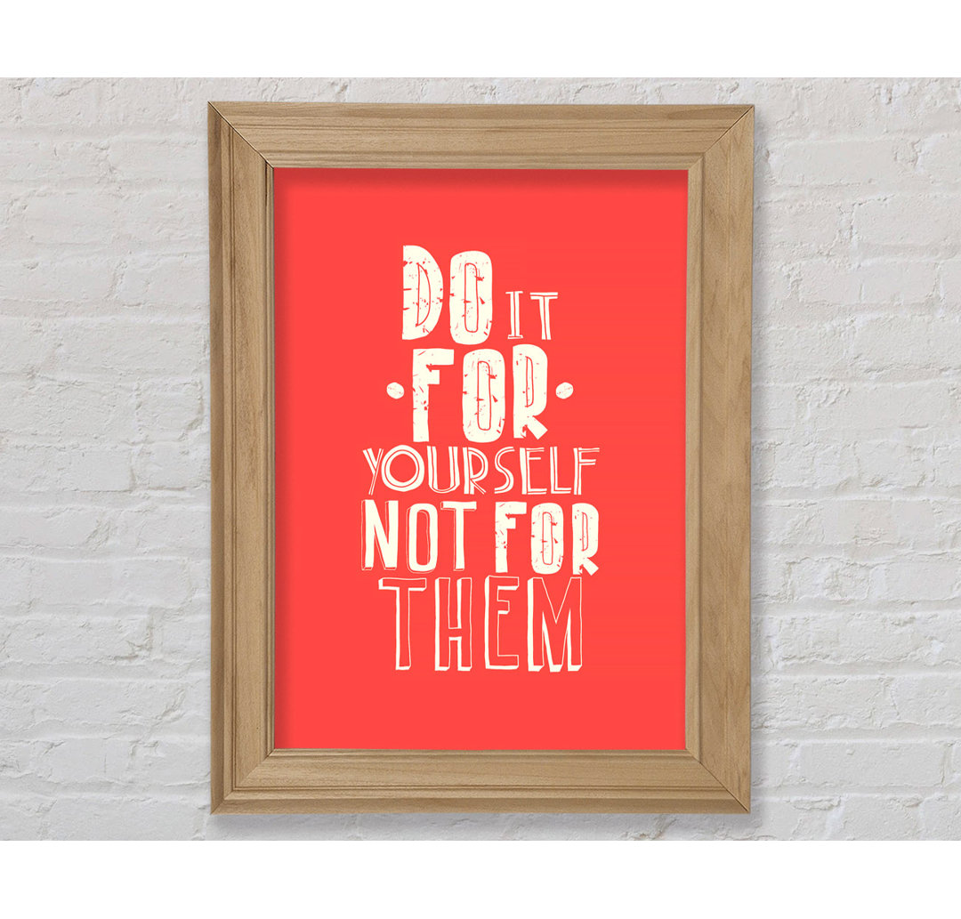 Do It For Yourself - Einzelne Bilderrahmen Kunstdrucke