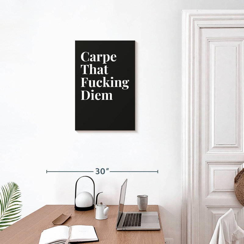Carpe That Diem, H 24 po x l 16 po