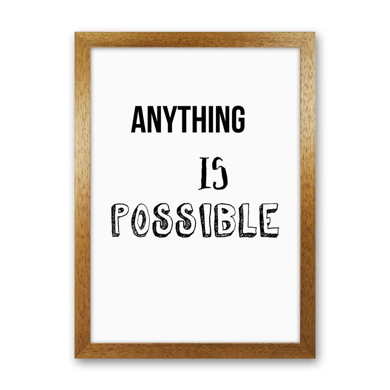 Anything Is Possible - Print, Oak Framed, 42cm H x 30cm W x 3cm D