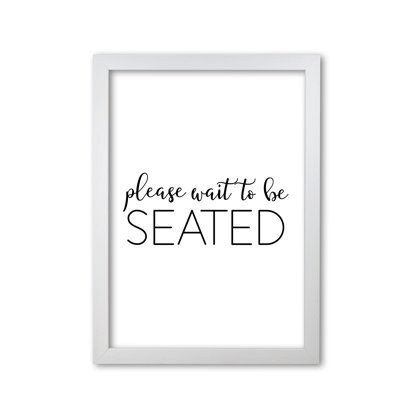 Please Wait To Be Seated - Print