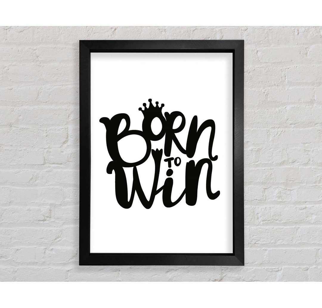 Born to Win - Einzelne Bilderrahmen Kunstdrucke