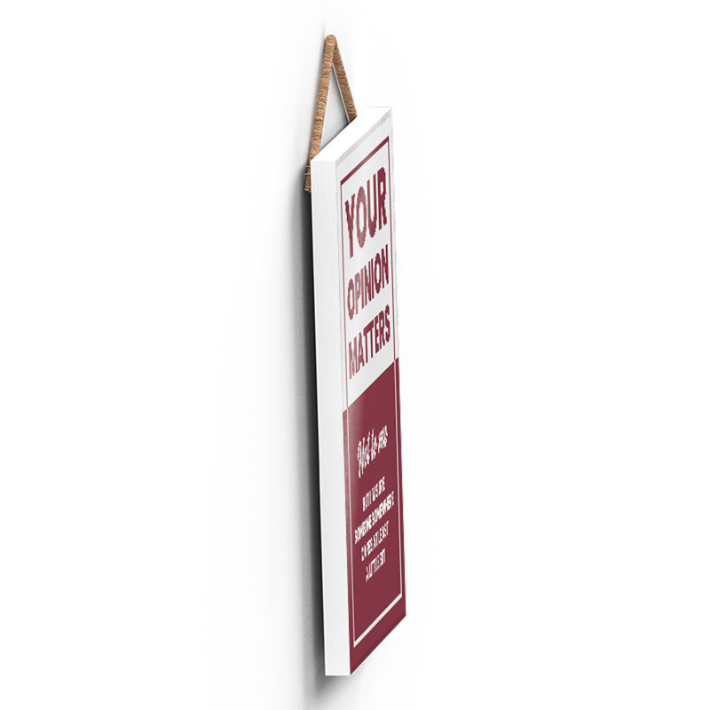 Your Opinion Matters - Print on MDF, 18.5cm H x 12cm W x 0.9cm D