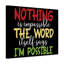 Nothing Is Impossible - Wrapped Canvas Print