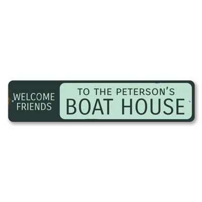 Welcome Friends Boat House Custom Aluminum Sign