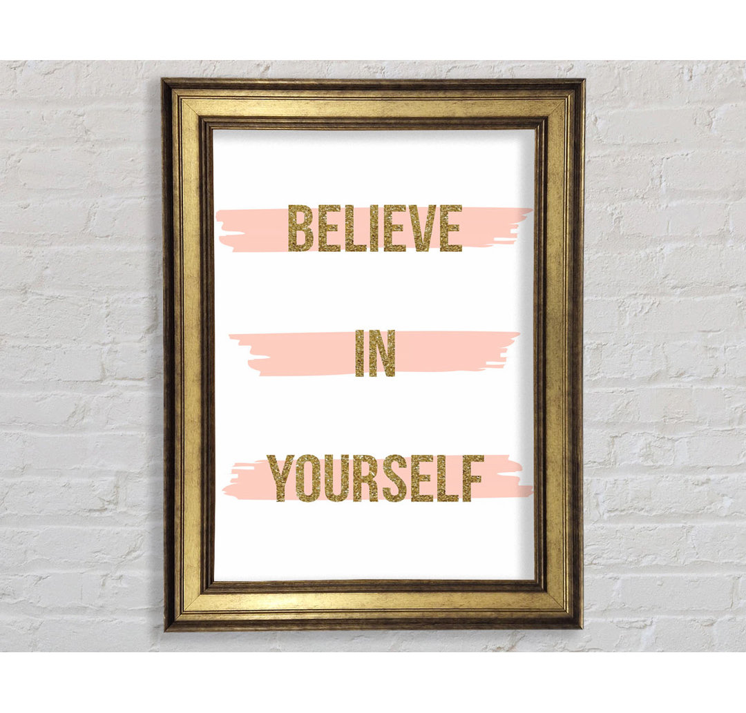 Believe In Yourself 2 - Einzelner Bilderrahmen Kunstdrucke