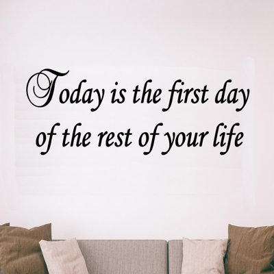 Today is the First Day of the Rest of Your Life Wall Decal