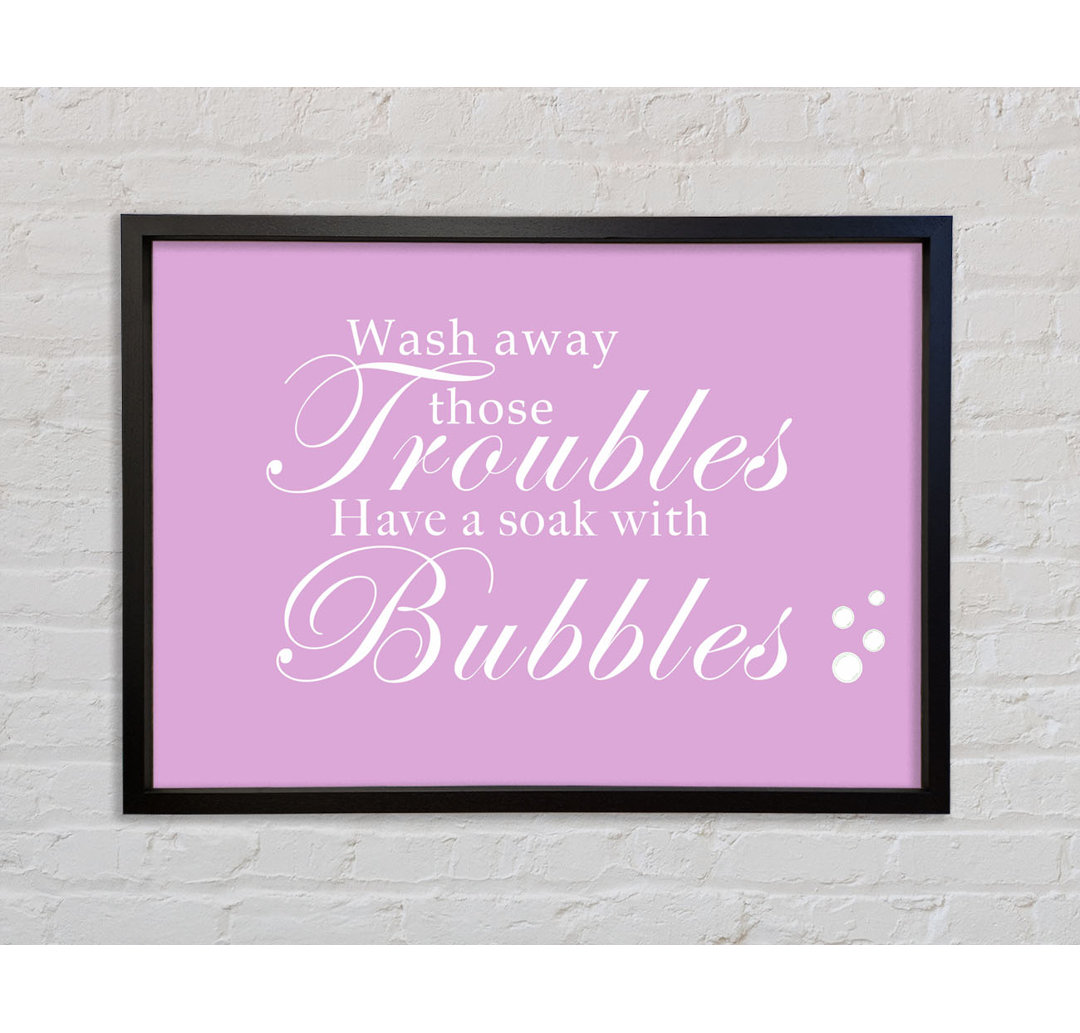 Badezimmer Zitat Wash Away Those Troubles Bubbles - Single Picture Frame Typography on Canvas