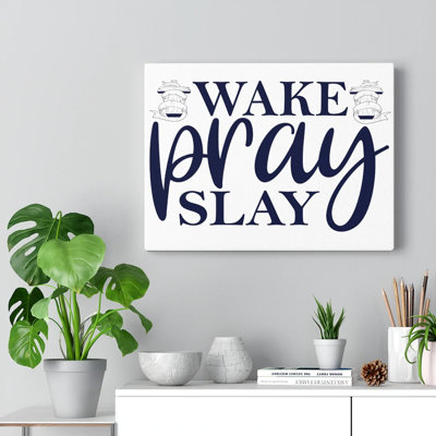 Wake, Pray and Slay 1 Piece Wrapped Canvas Wall Art