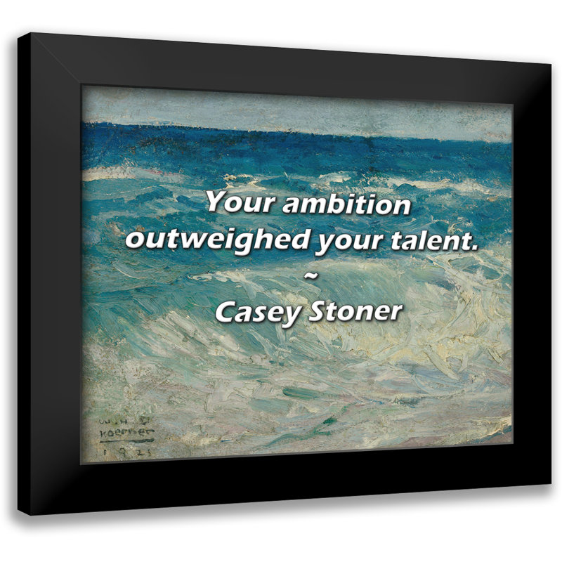 Citation de Casey Stoner: Votre ambition l'emporte sur votre talent.