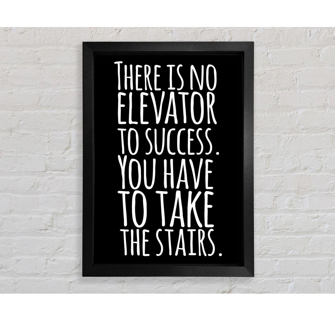 There Is No Elevation To Success - Einzelne Bilderrahmen Kunstdrucke