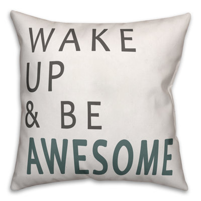 Coussin Wake up and Be Awesome