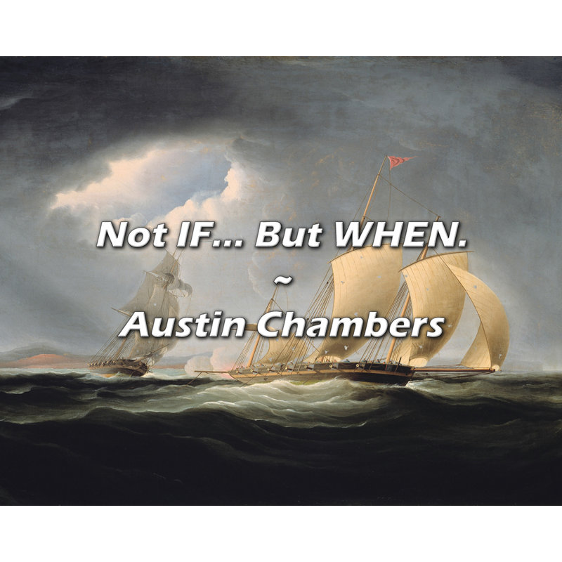 Austin Chambers Quote: Not IF... But WHEN.