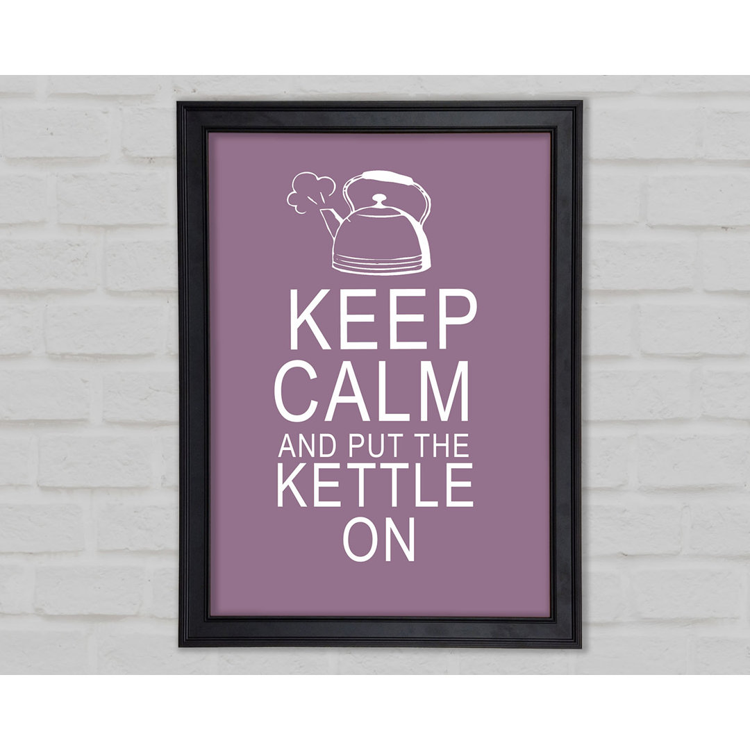 Küche Zitat Keep Calm And Put The Kettle On Dusty Pink Gerahmter Druck 10288