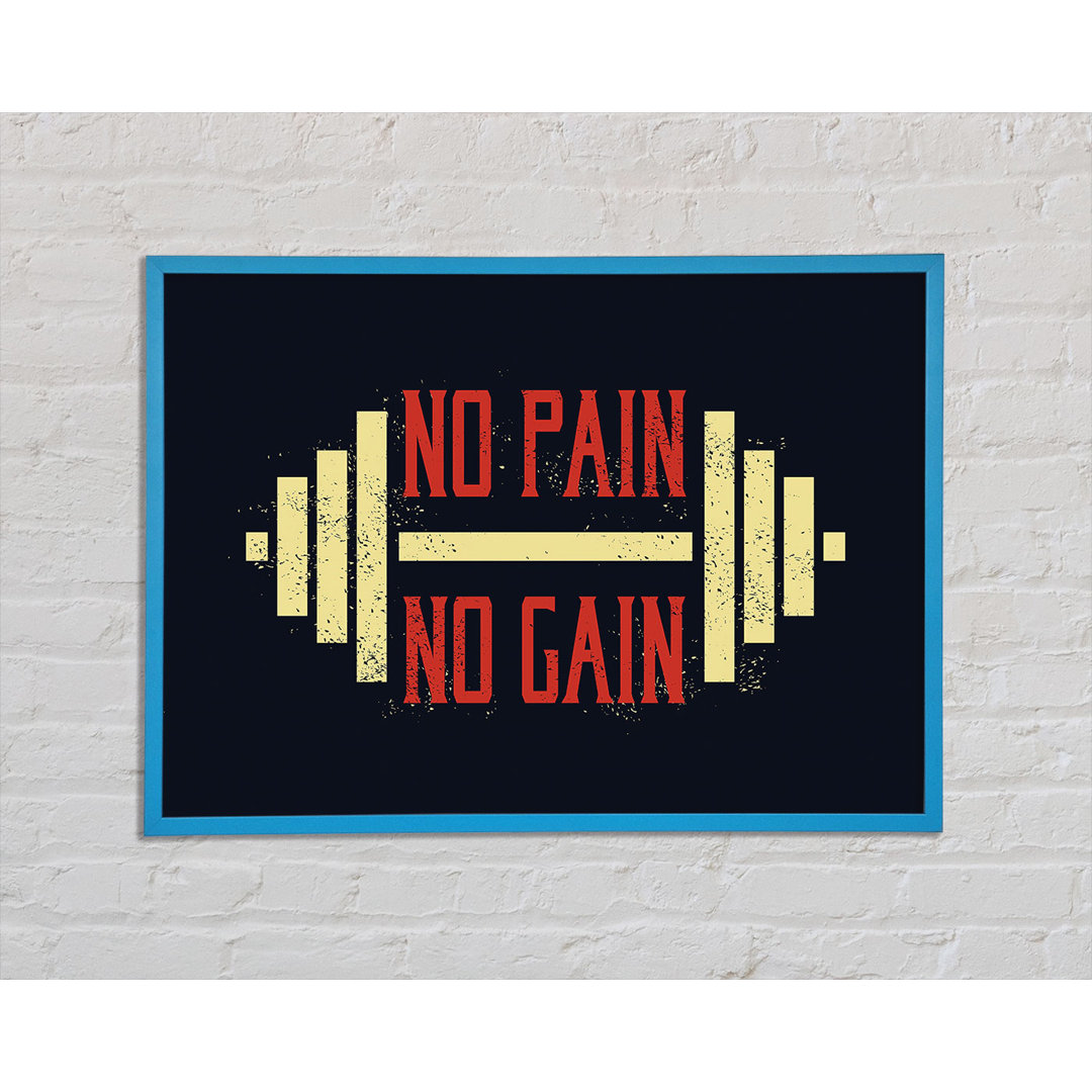 No Pain No Gain 2 Gerahmter Druck Wandkunst