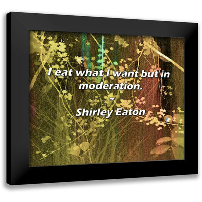 Shirley Eaton Quote: I eat what I want but in moderation.
