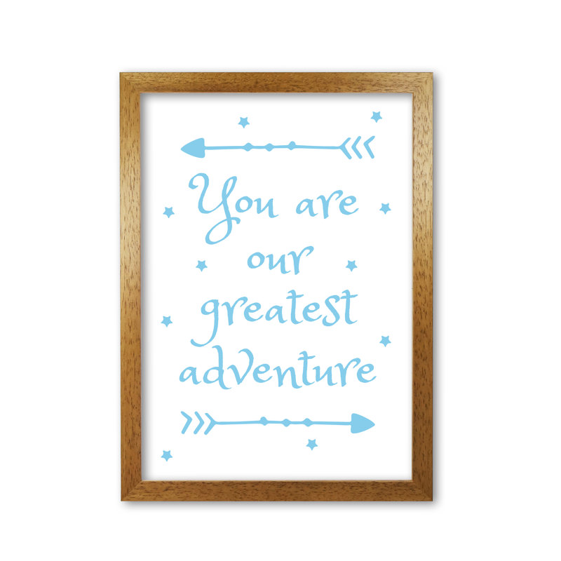 You Are Our Greatest Adventure - Print, 60 cm H x 42 cm W x 5 cm D, Honey Oak Frame