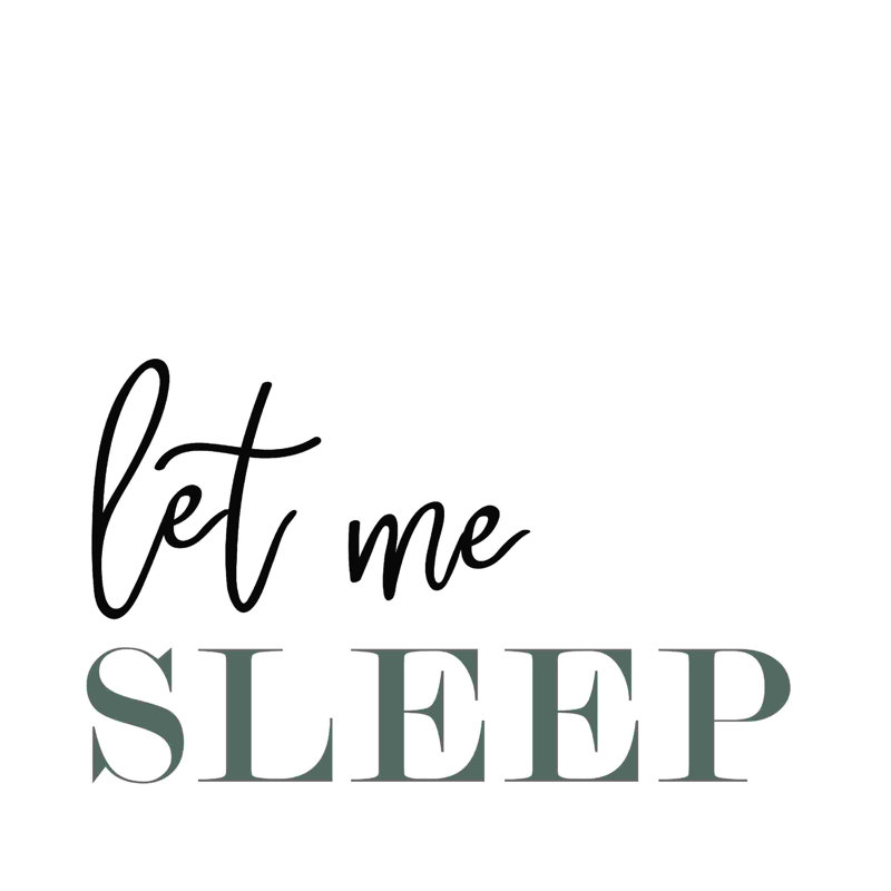 " Let Me Sleep ", 36" H x 36" W x 1.25