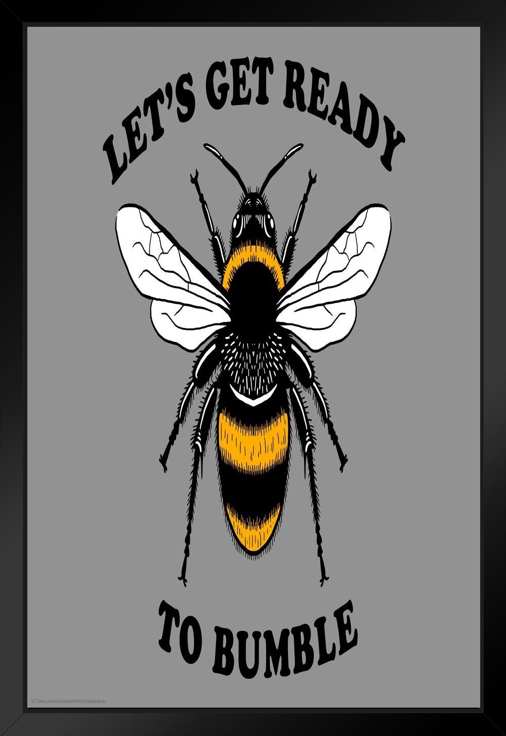 https://assets.wfcdn.com/im/05617384/compr-r85/1630/163048372/lets-get-ready-to-bumble-bee-funny-insect-wall-art-bumble-bee-print-bumblebee-pictures-wall-decor-insect-art-bee-decor-insect-poster-white-wood-framed-art-poster-14x20-framed-on-paper-print.jpg