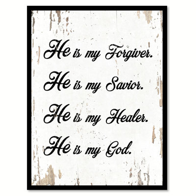 " He Is My Forgiver, He Is My Savior, He Is My Healer, He Is My God "