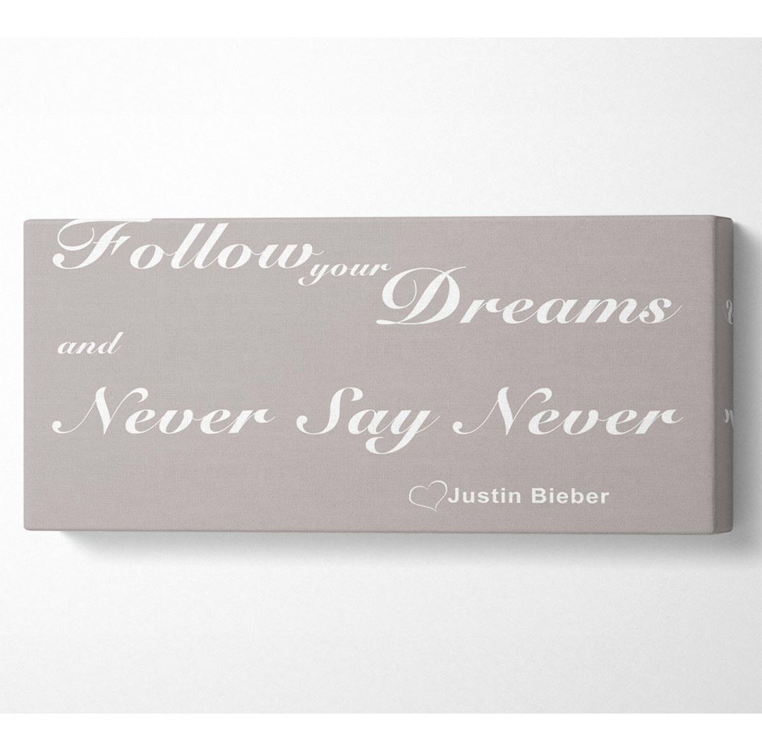 Musik Zitat Follow Your Dreams Justin Bieber Beige - Druck