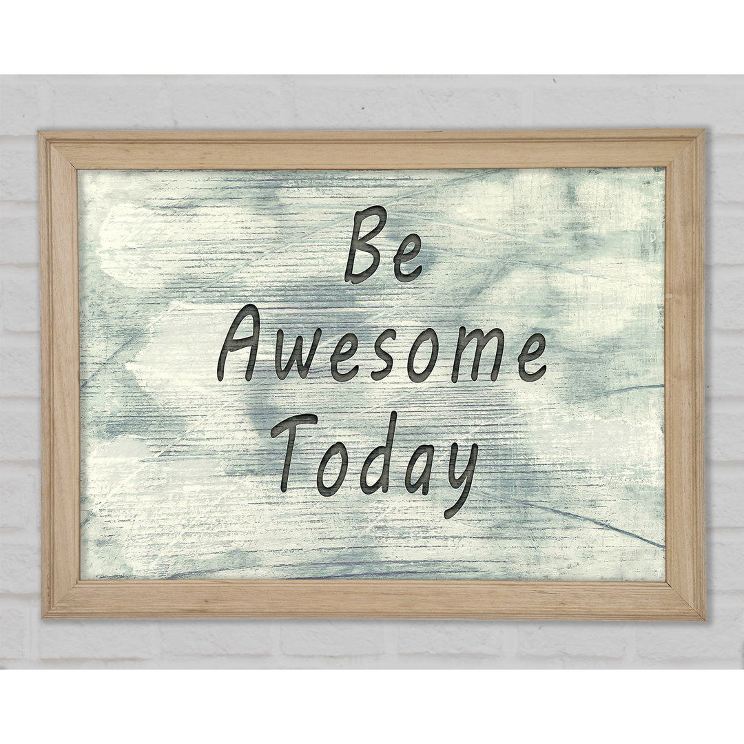 Be Awesome Today - Drucken