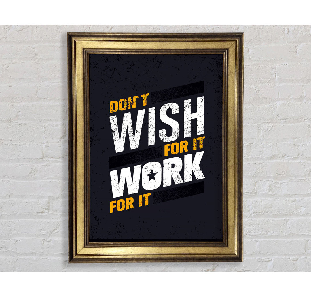 Don't Wish For It Work For It 1 - Einzelne Bilderrahmen Kunstdrucke