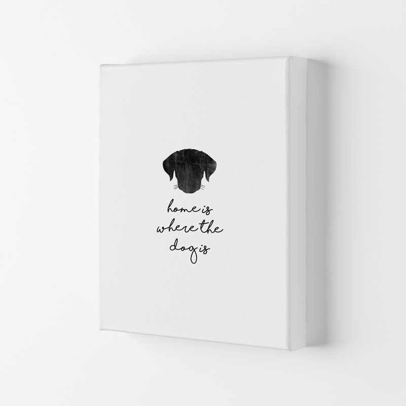 Home Is Where The Dog Is - Print on Canvas, 59.4cm H x 42cm W x 4cm D, Wrapped Canvas